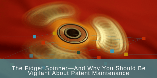 fidget spinners and patent maintenance